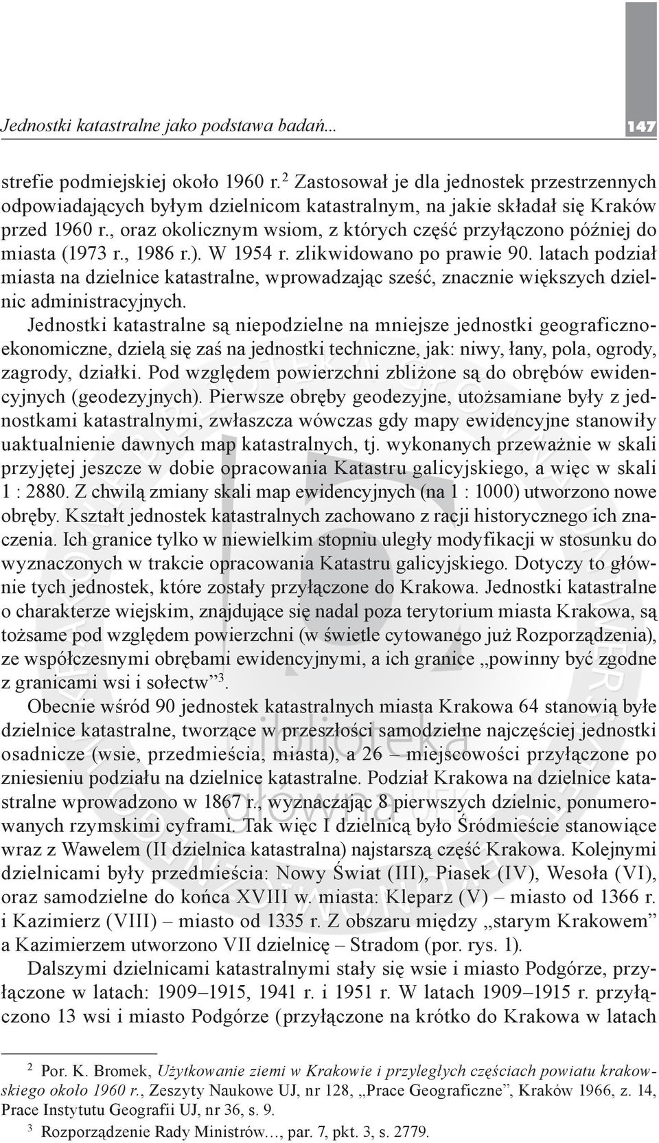 , oraz okolicznym wsiom, z których część przyłączono później do miasta (1973 r., 1986 r.). W 1954 r. zlikwidowano po prawie 90.