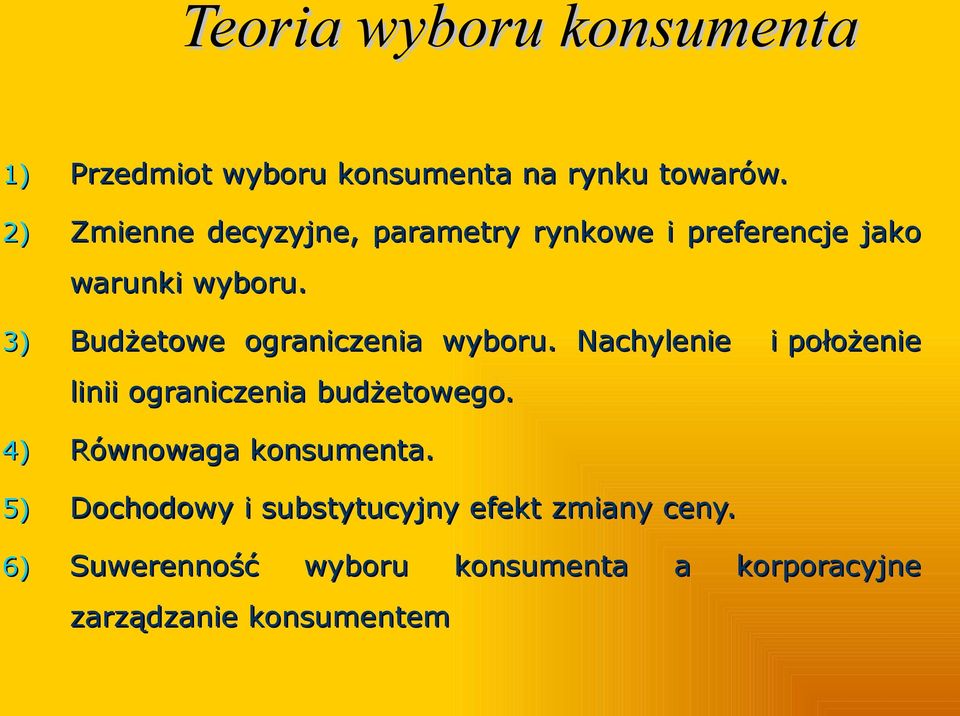 3) Budżetowe ograniczenia wyboru. Nachylenie i położenie linii ograniczenia budżetowego.