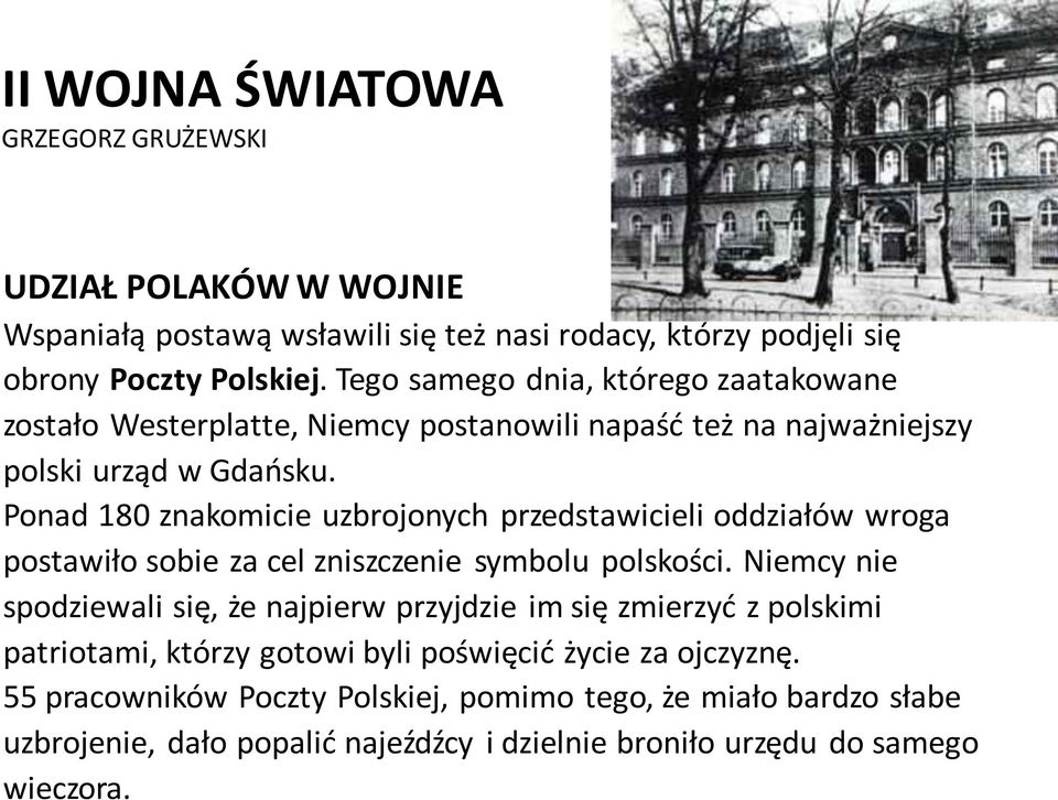 Ponad 180 znakomicie uzbrojonych przedstawicieli oddziałów wroga postawiło sobie za cel zniszczenie symbolu polskości.