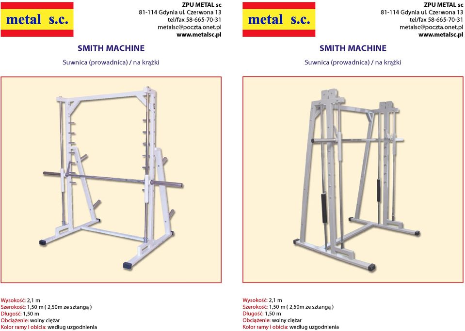 sztangą ) Długość: 1,50 m Obciążenie: wolny ciężar Wysokość: 2,1 m