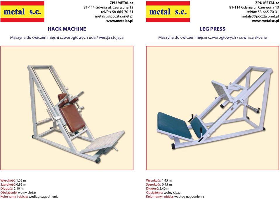 skośna Wysokość: 1,65 m Szerokość: 0,95 m Długość: 2,10 m Obciążenie: