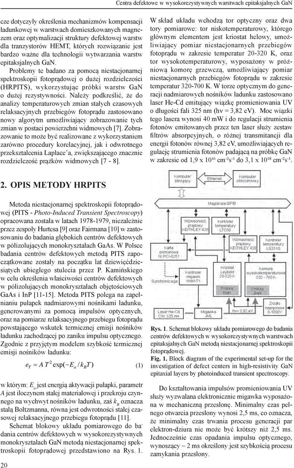 Problemy te badano za pomocą niestacjonarnej spektroskopii fotoprądowej o dużej rozdzielczości (HRPITS), wykorzystując próbki warstw GaN o dużej rezystywności.