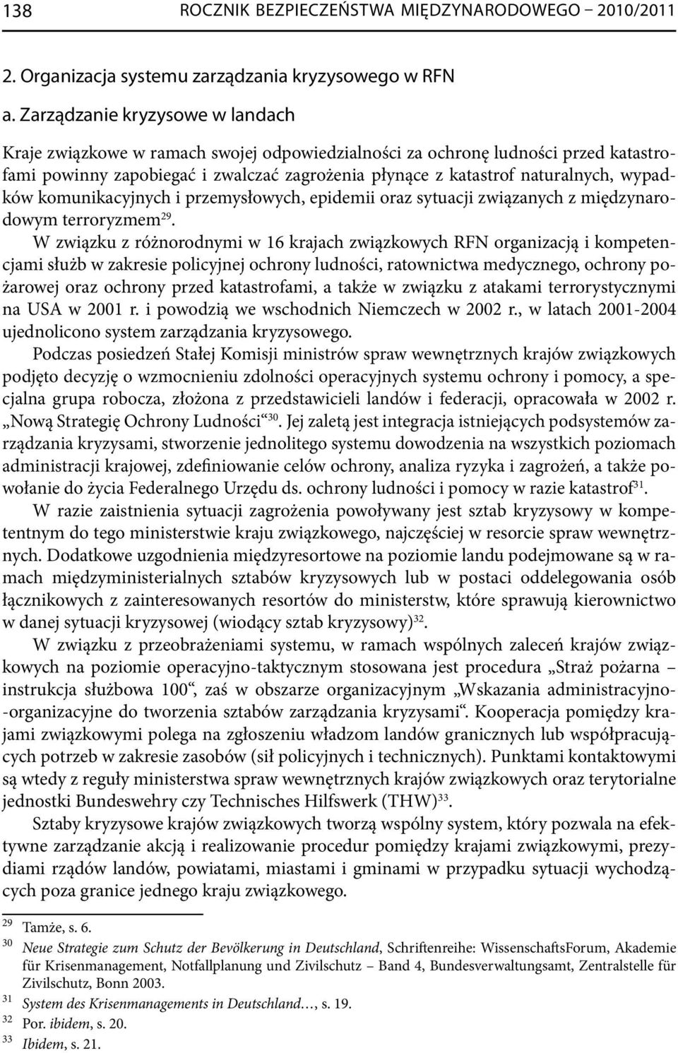 wypadków komunikacyjnych i przemysłowych, epidemii oraz sytuacji związanych z międzynarodowym terroryzmem 29.