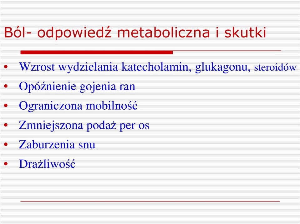 Opóźnienie gojenia ran Ograniczona mobilność