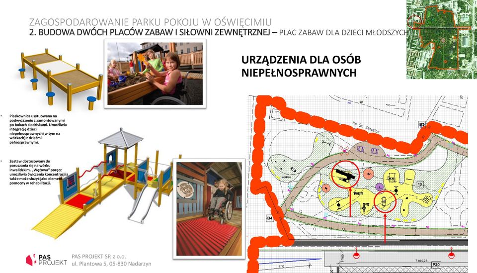 Umożliwia integrację dzieci niepełnosprawnych (w tym na wózkach) z dziećmi pełnosprawnymi.