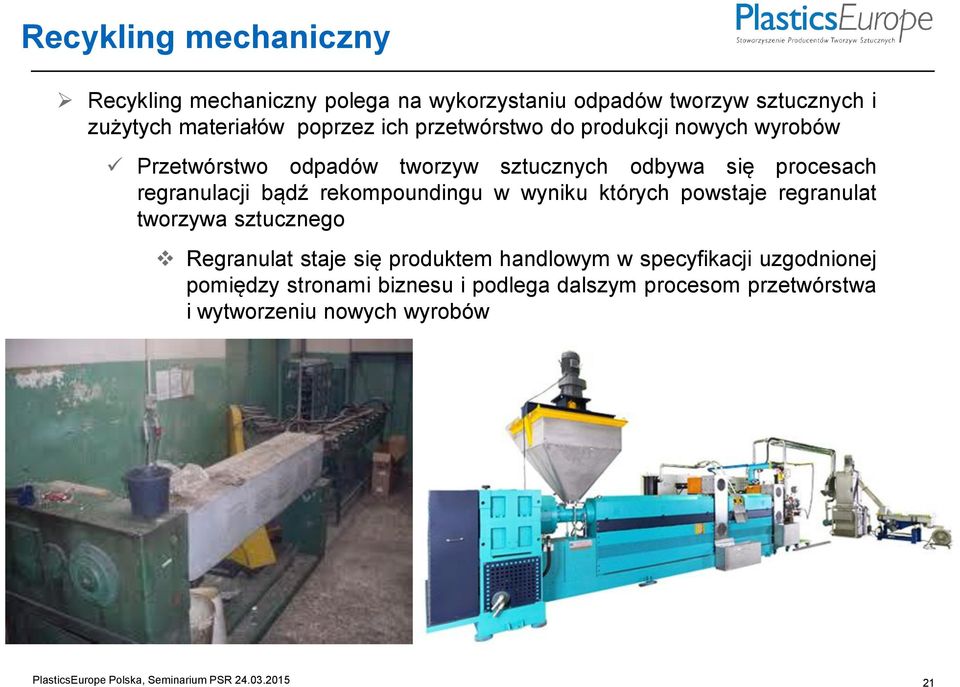 rekompoundingu w wyniku których powstaje regranulat tworzywa sztucznego Regranulat staje się produktem handlowym w specyfikacji