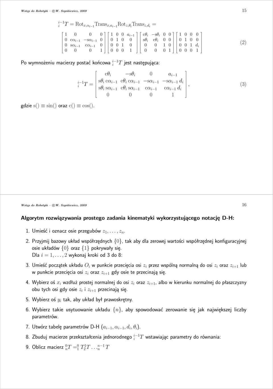 jest następująca: i 1 i T= gdzies() sin()orazc() cos().