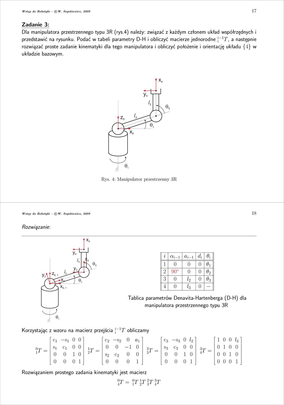 x 4 y 4 l 3 3 z l x Rys. 4: Manipulator przestrzenny 3R Wstęp do Robotyki c W.