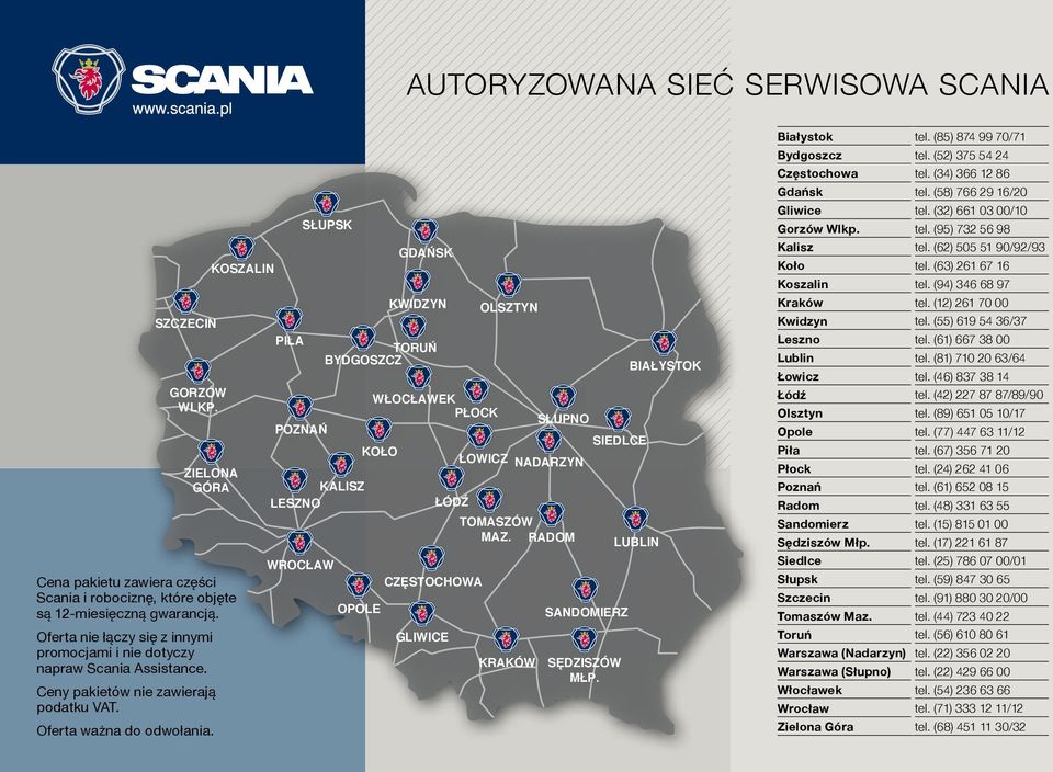 KOSZALIN ZIELONA GÓRA PIŁA SŁUPSK GDAŃSK KWIDZYN TORUŃ BYDGOSZCZ OLSZTYN WŁOCŁAWEK PŁOCK SŁUPNO POZNAŃ SIEDLCE KOŁO ŁOWICZ NADARZYN KALISZ LESZNO ŁÓDŹ TOMASZÓW MAZ.