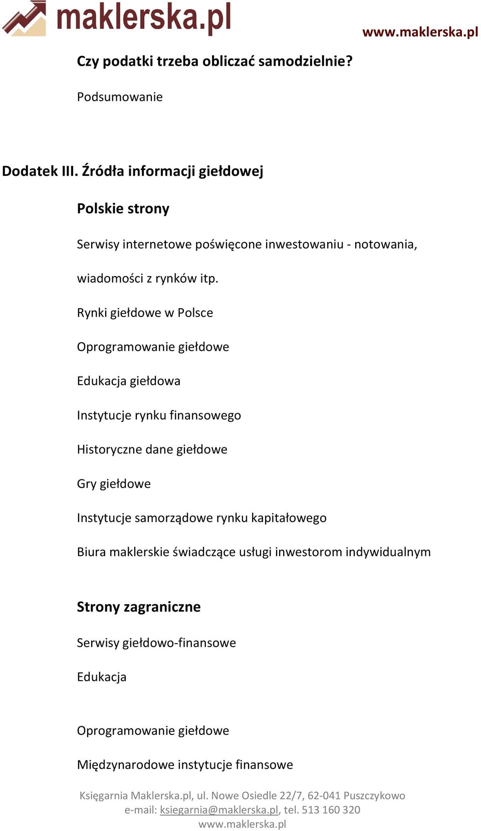 Rynki giełdowe w Polsce Oprogramowanie giełdowe Edukacja giełdowa Instytucje rynku finansowego Historyczne dane giełdowe Gry giełdowe