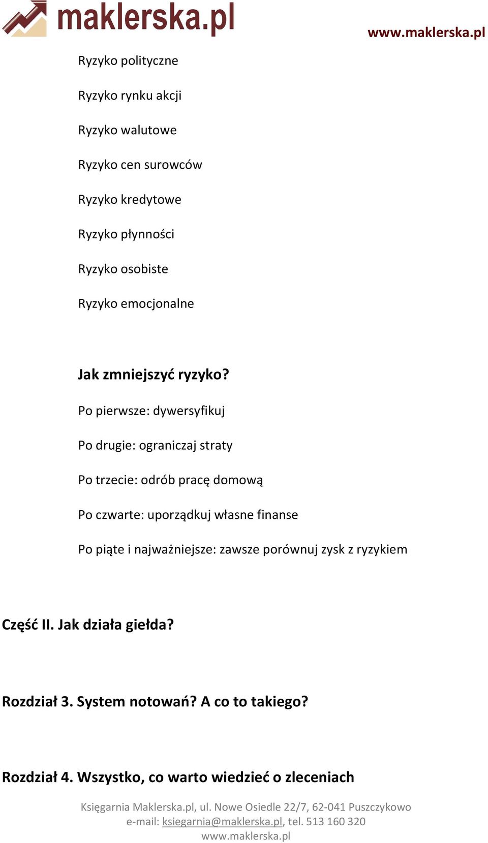 Po pierwsze: dywersyfikuj Po drugie: ograniczaj straty Po trzecie: odrób pracę domową Po czwarte: uporządkuj własne