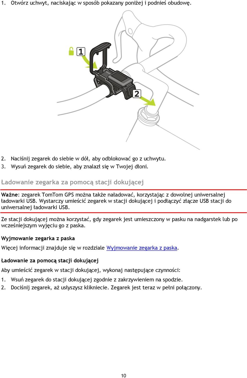 Wystarczy umieścić zegarek w stacji dokującej i podłączyć złącze USB stacji do uniwersalnej ładowarki USB.