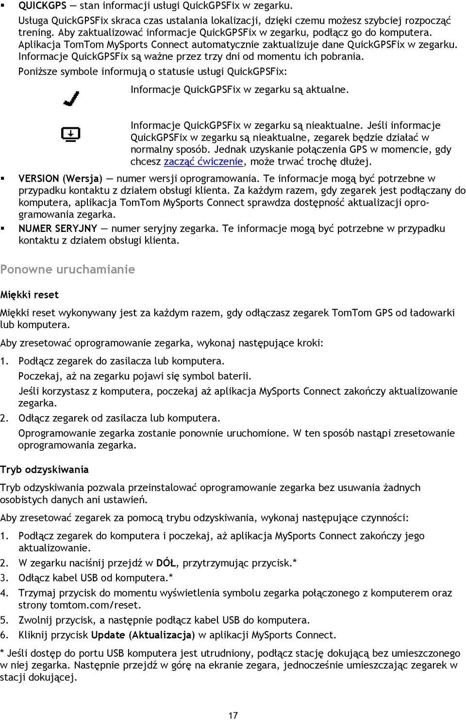 Informacje QuickGPSFix są ważne przez trzy dni od momentu ich pobrania. Poniższe symbole informują o statusie usługi QuickGPSFix: Informacje QuickGPSFix w zegarku są aktualne.