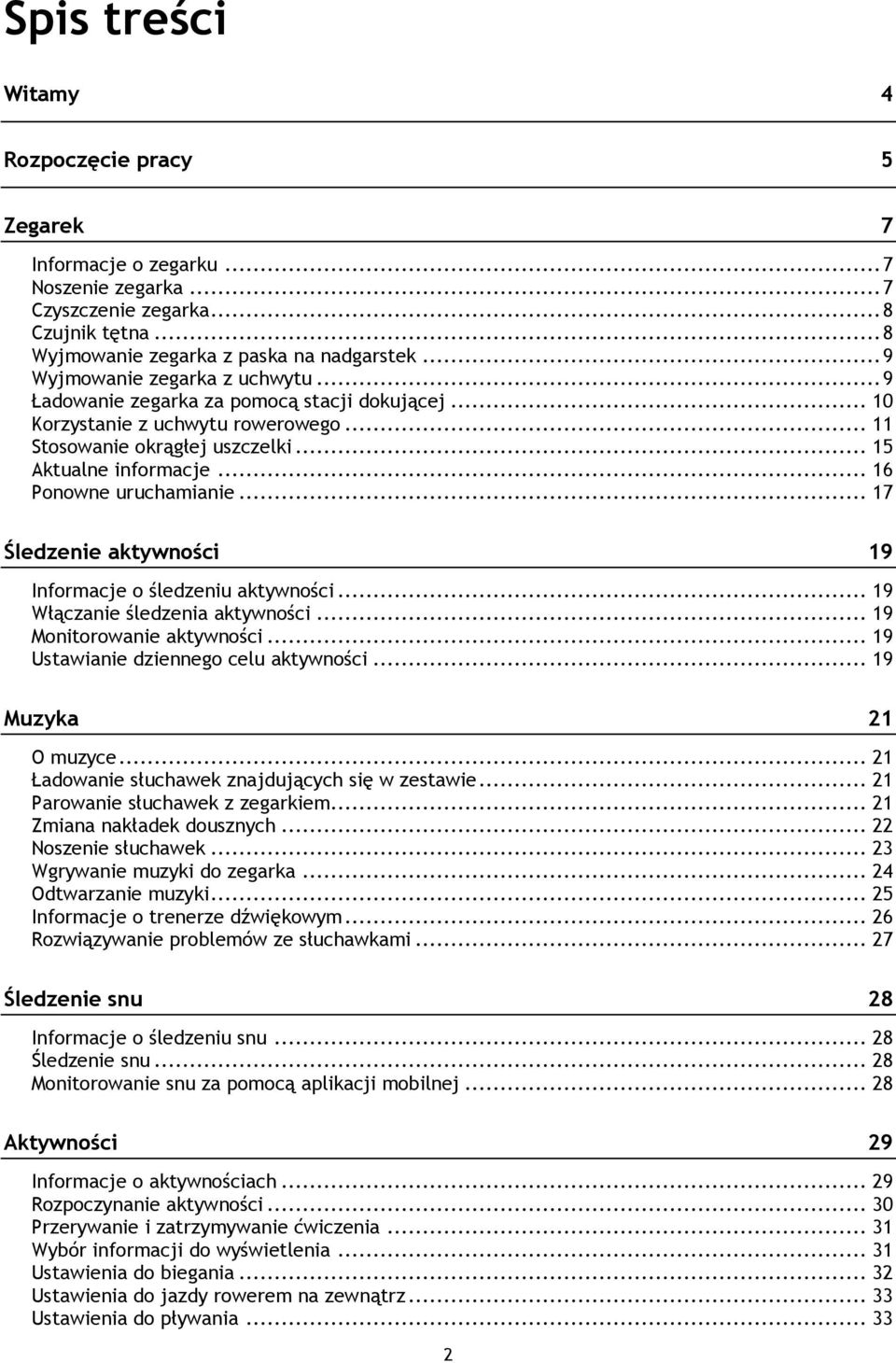 .. 16 Ponowne uruchamianie... 17 Śledzenie aktywności 19 Informacje o śledzeniu aktywności... 19 Włączanie śledzenia aktywności... 19 Monitorowanie aktywności... 19 Ustawianie dziennego celu aktywności.