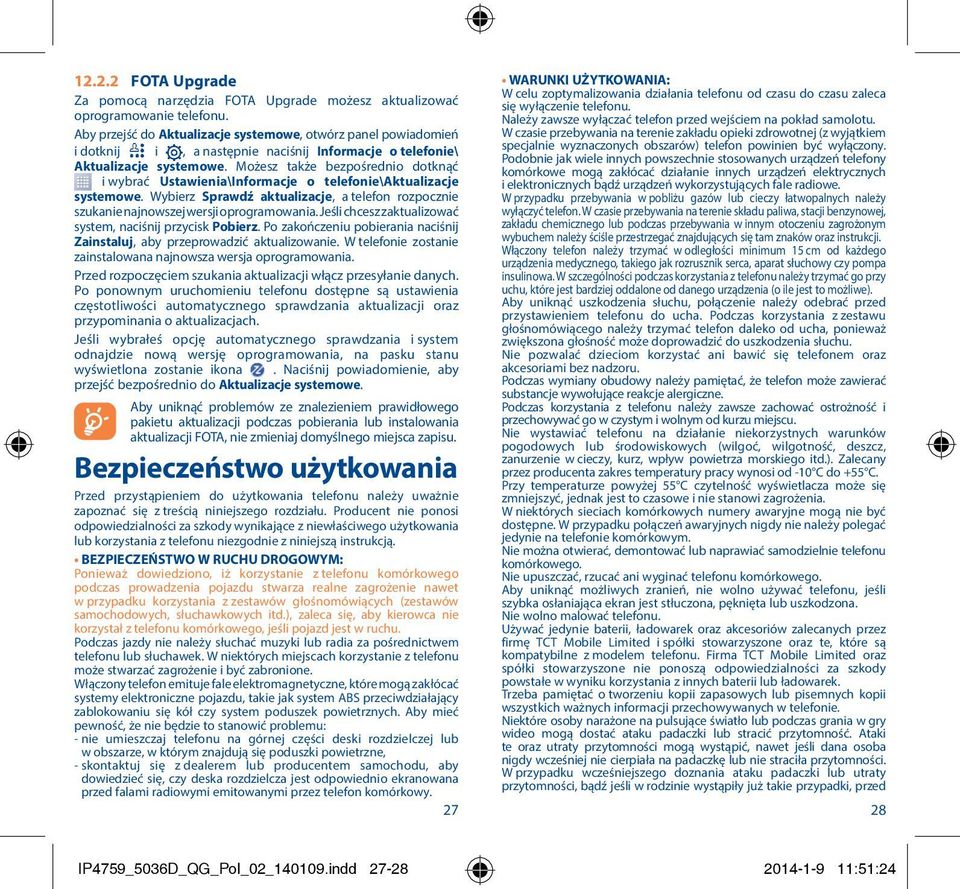 Możesz także bezpośrednio dotknąć i wybrać Ustawienia\Informacje o telefonie\aktualizacje systemowe. Wybierz Sprawdź aktualizacje, a telefon rozpocznie szukanie najnowszej wersji oprogramowania.