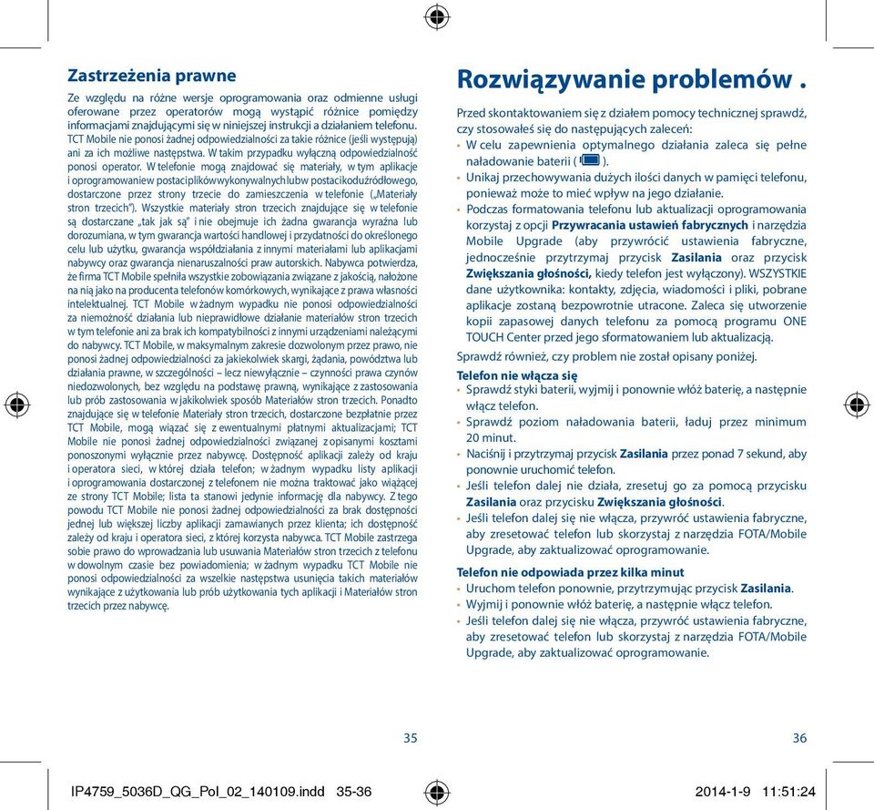W telefonie mogą znajdować się materiały, w tym aplikacje i oprogramowanie w postaci plików wykonywalnych lub w postaci kodu źródłowego, dostarczone przez strony trzecie do zamieszczenia w telefonie