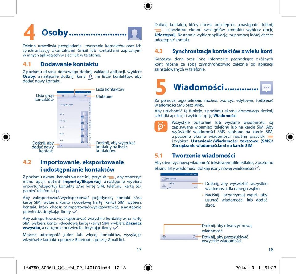 2 Lista grup kontaktów Dotknij, aby dodać nowy kontakt. Lista kontaktów Ulubione Dotknij, aby wyszukać kontakty na liście kontaktów.