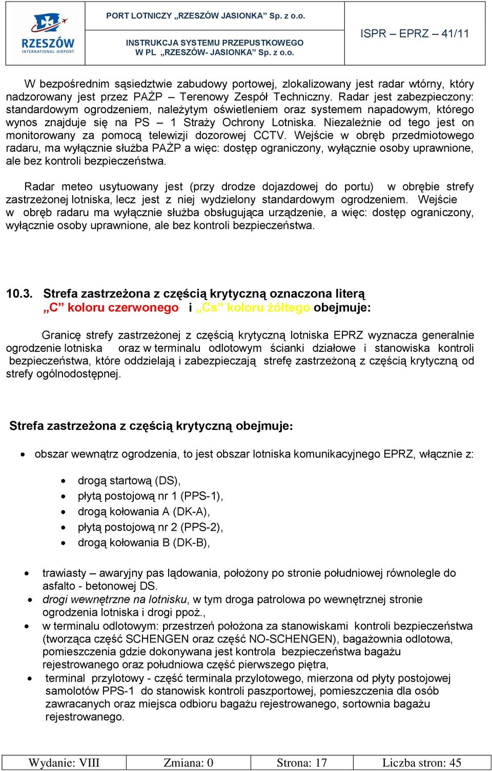 Niezależnie od tego jest on monitorowany za pomocą telewizji dozorowej CCTV.