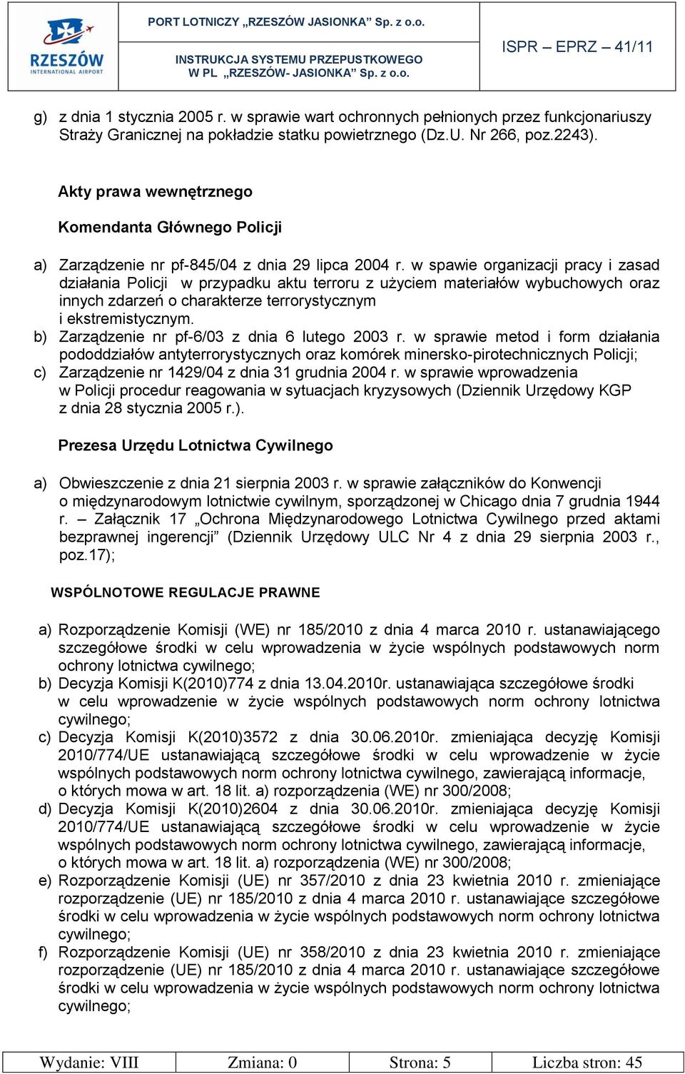 w spawie organizacji pracy i zasad działania Policji w przypadku aktu terroru z użyciem materiałów wybuchowych oraz innych zdarzeń o charakterze terrorystycznym i ekstremistycznym.