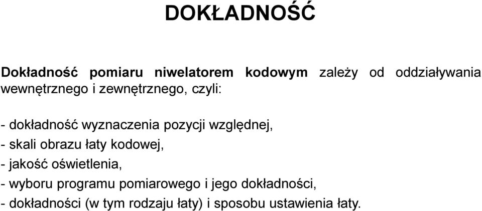 względnej, - skali obrazu łaty kodowej, - jakość oświetlenia, - wyboru