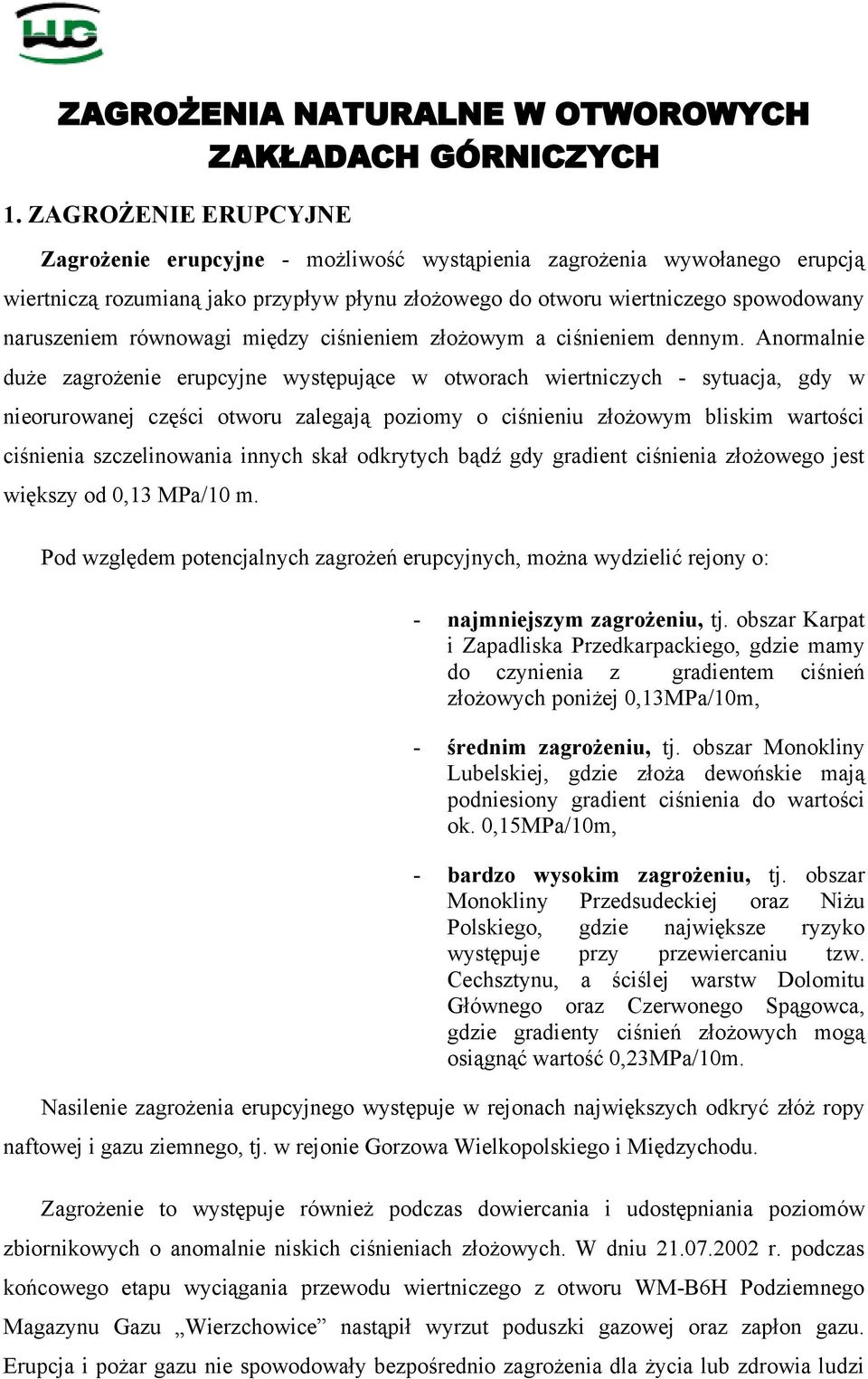 równowagi między ciśnieniem złożowym a ciśnieniem dennym.