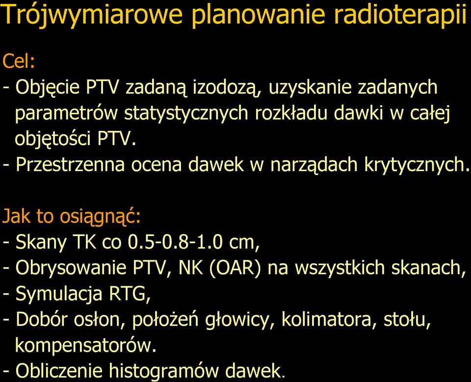 Jak to osiągnąć: - Skany TK co 0.5-0.8-1.