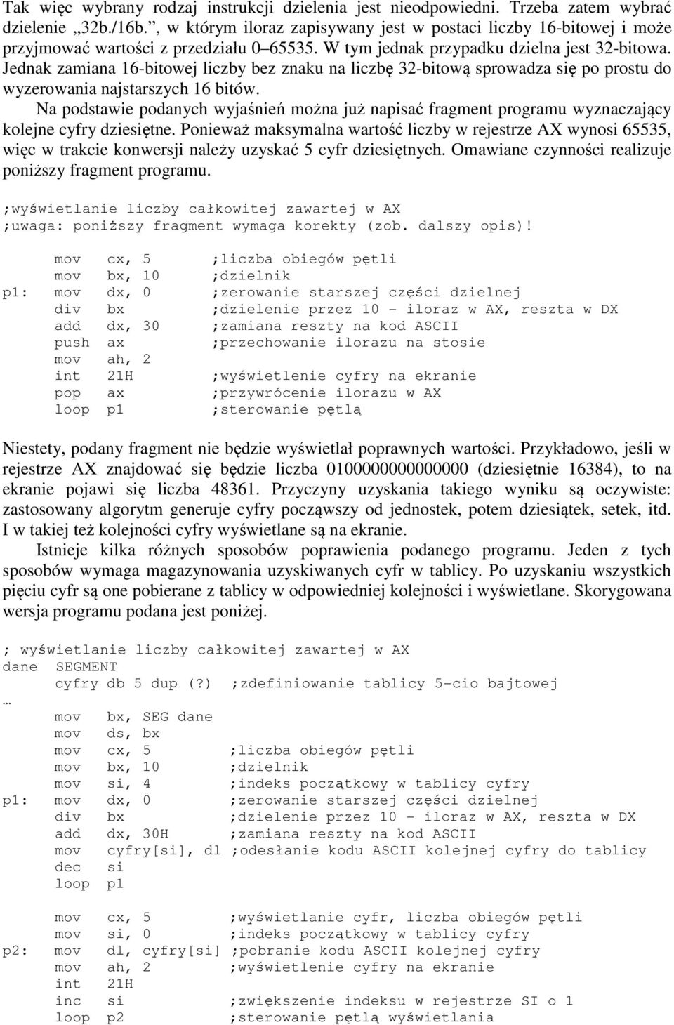 Jednak zamiana 16-bitowej liczby bez znaku na liczbę 32-bitową sprowadza się po prostu do wyzerowania najstarszych 16 bitów.