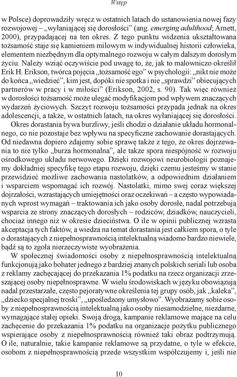 Należy wziąć oczywiście pod uwagę to, że, jak to malowniczo określił Erik H.