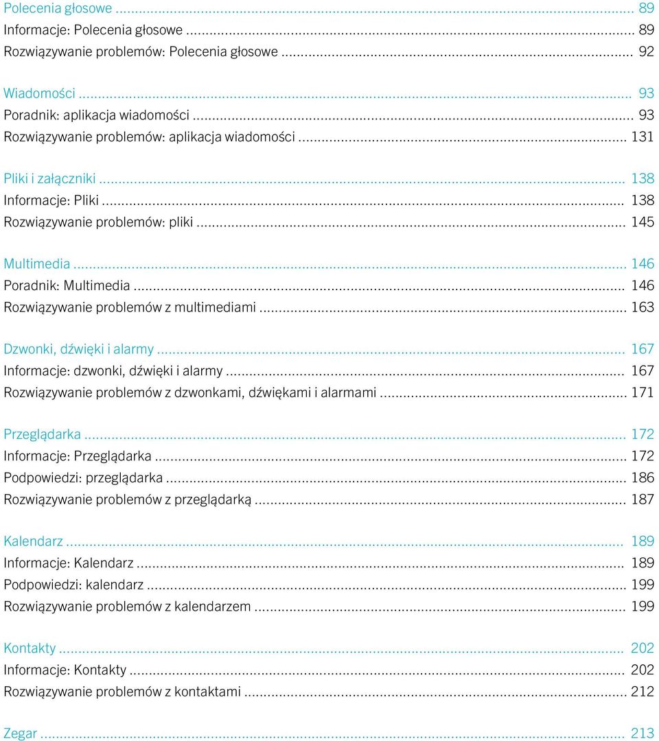.. 146 Rozwiązywanie problemów z multimediami... 163 Dzwonki, dźwięki i alarmy... 167 Informacje: dzwonki, dźwięki i alarmy... 167 Rozwiązywanie problemów z dzwonkami, dźwiękami i alarmami.