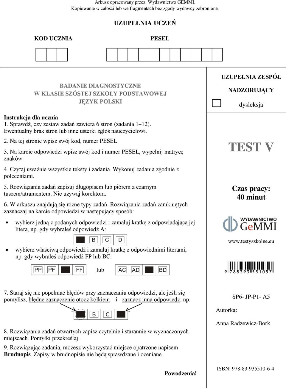 Ewentualny brak stron lub inne usterki zgłoś nauczycielowi. 2. Na tej stronie wpisz swój kod, numer PESEL 3. Na karcie odpowiedzi wpisz swój kod i numer PESEL, wypełnij matrycę znaków. 4.