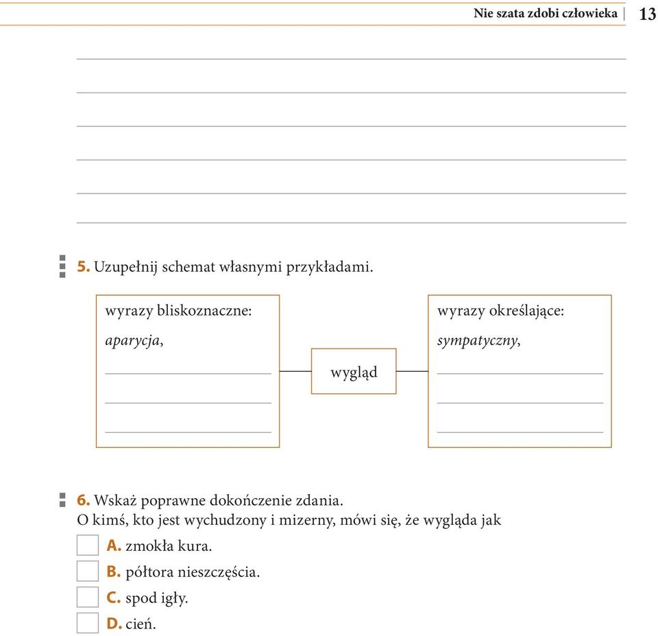 Wskaż poprawne dokończenie zdania.