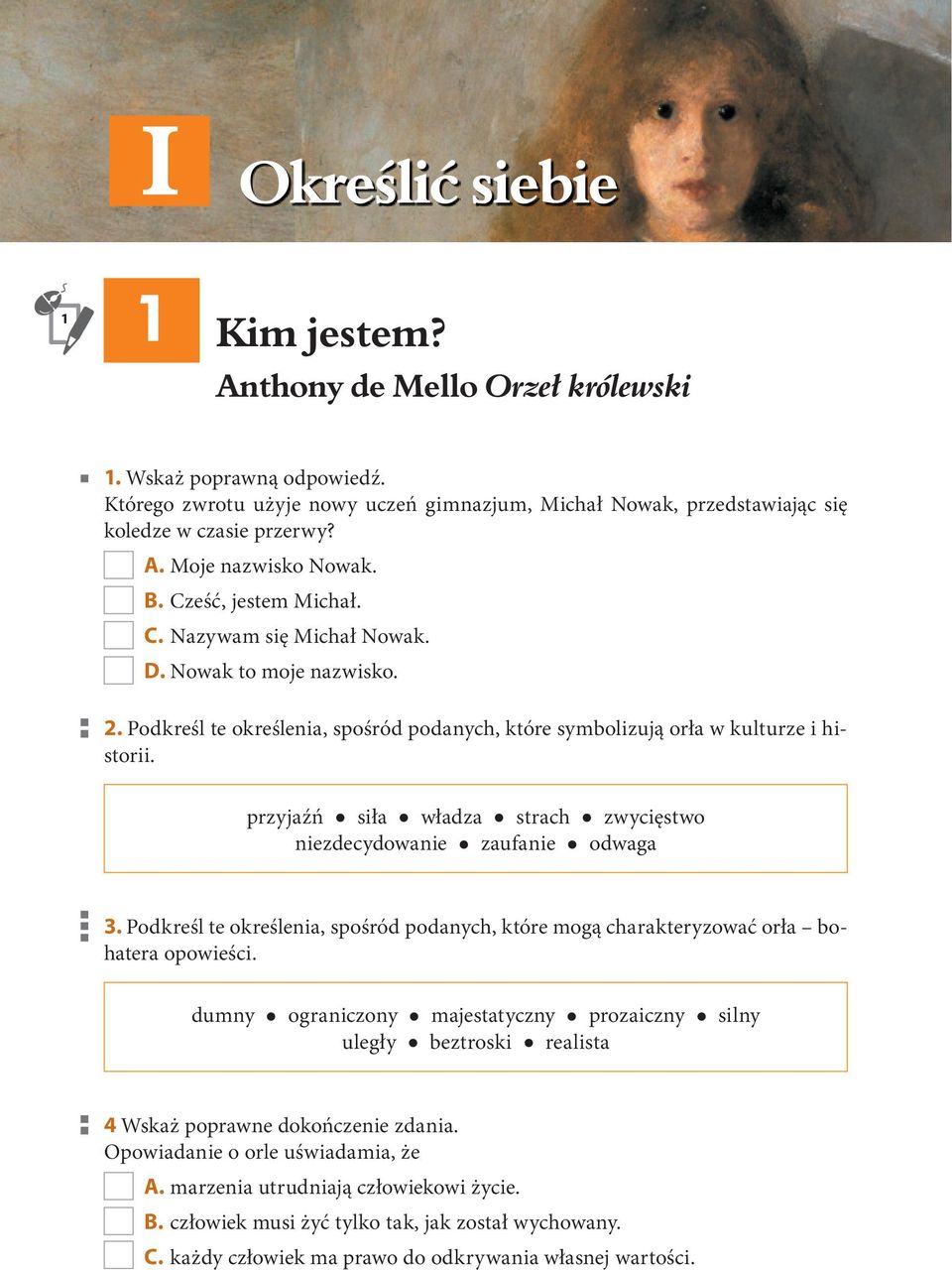 Nowak to moje nazwisko. 2. Podkreśl te określenia, spośród podanych, które symbolizują orła w kulturze i historii. przyjaźń siła władza strach zwycięstwo niezdecydowanie zaufanie odwaga 3.