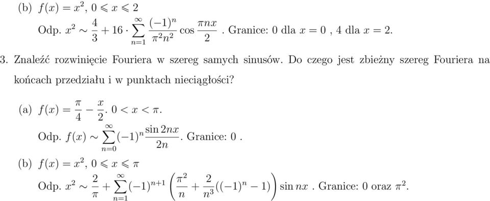(a) f(x) = π 4 x 2. < x < π. n sin 2nx Odp. f(x) ( 1) n= 2n. Granice:. (b) f(x) = x 2, x π Odp.