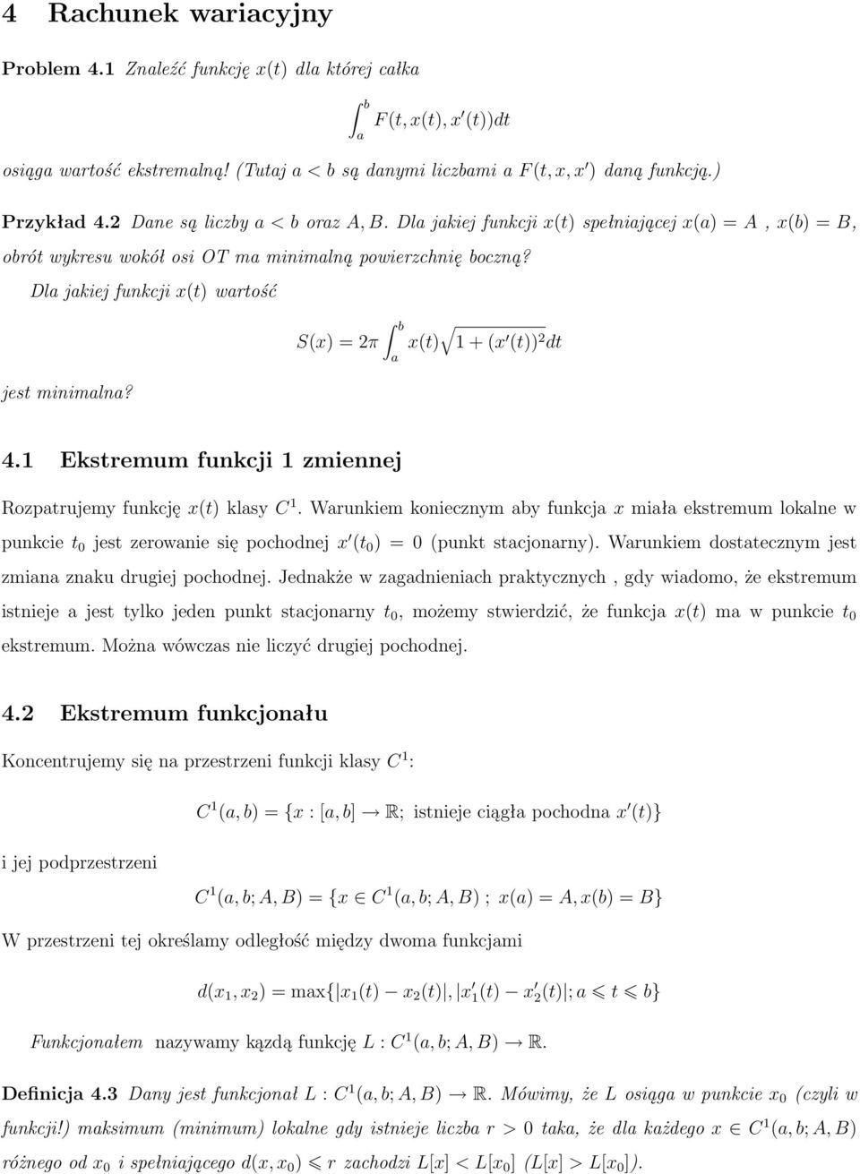 b S(x) = 2π x(t) 1 + (x (t)) 2 dt a 4.1 Ekstremum funkcji 1 zmiennej Rozpatrujemy funkcję x(t) klasy C 1.