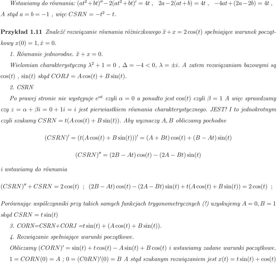 A zatem rozwiązaniam bazowymi są cos(t), sin(t) skąd CORJ = A cos(t) + B sin(t). 2.