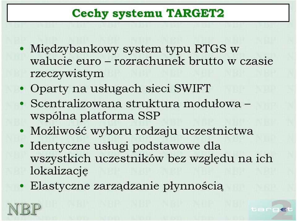 wspólna platforma SSP Możliwość wyboru rodzaju uczestnictwa Identyczne usługi podstawowe