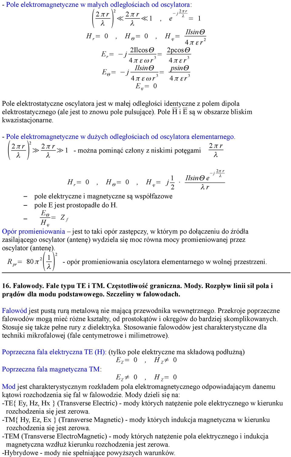 Pole H i E są w obszarze bliskim kwazistacjonarne. - Pole elektromagnetyczne w dużych odległościach od oscylatora elementarnego.