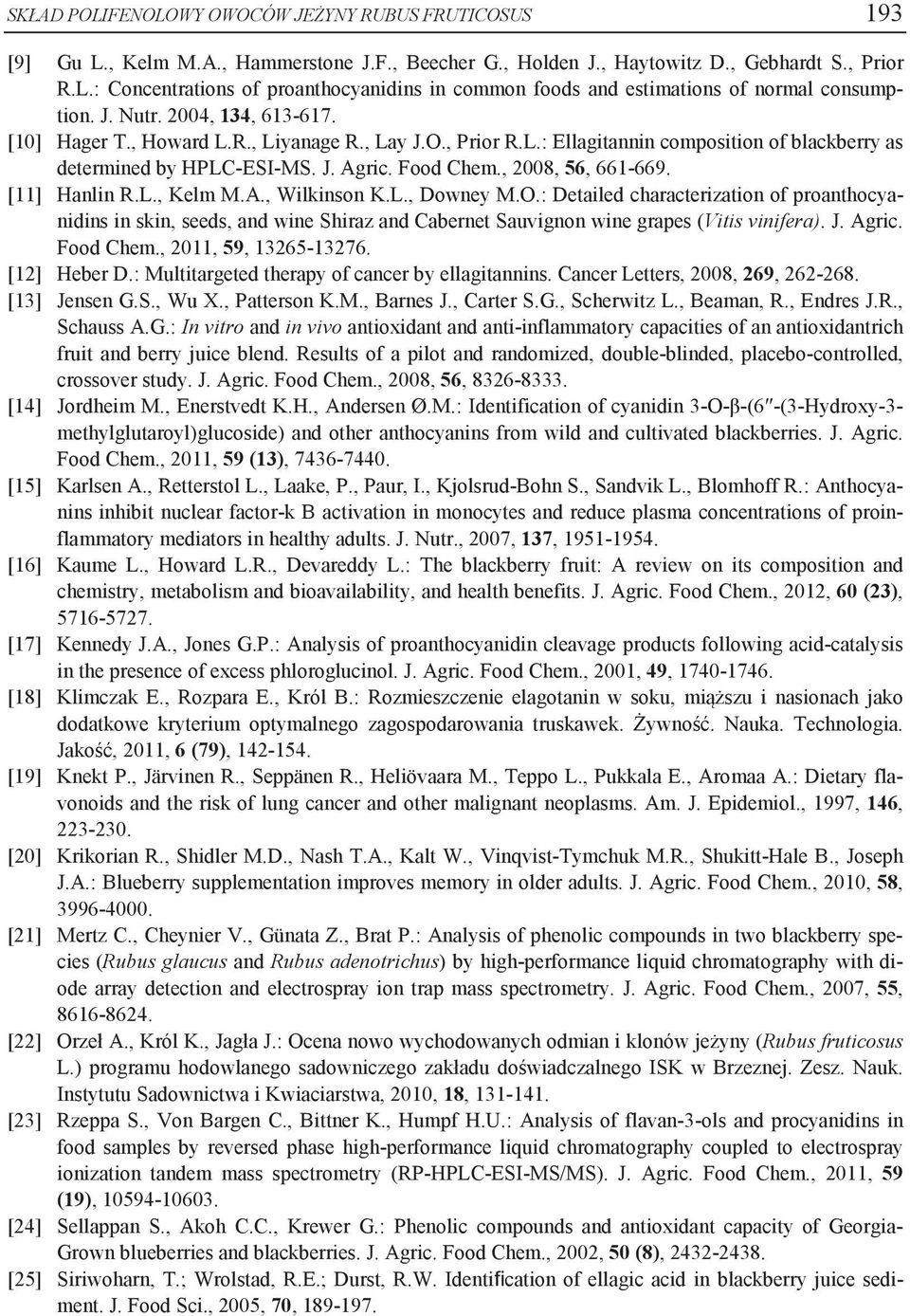 , 2008, 56, 661-669. [11] Hanlin R.L., Kelm M.A., Wilkinson K.L., Downey M.O.