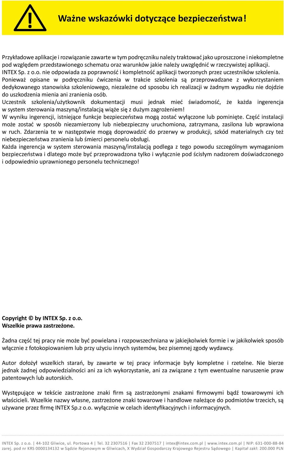 rzeczywistej aplikacji. INTEX Sp. z o.o. nie odpowiada za poprawność i kompletność aplikacji tworzonych przez uczestników szkolenia.