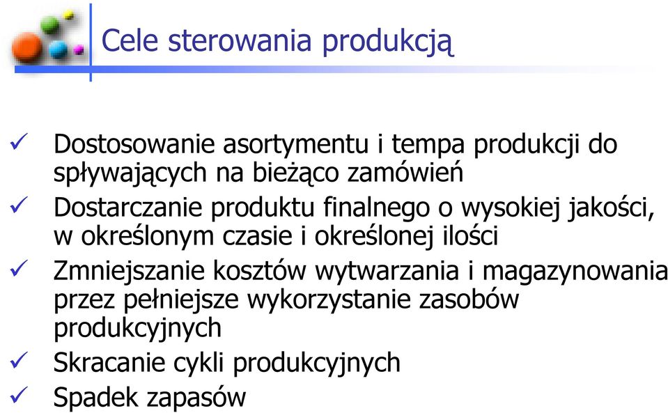 czasie i określonej ilości Zmniejszanie kosztów wytwarzania i magazynowania przez