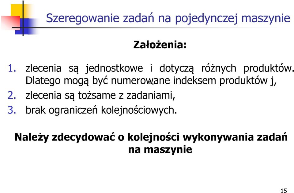 Dlatego mogą być numerowane C n indeksem produktów j, 2.