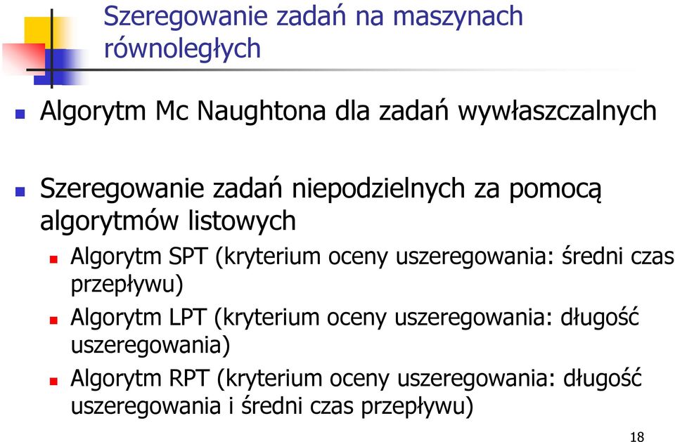 uszeregowania: średni czas przepływu) Algorytm LPT (kryterium oceny uszeregowania: długość