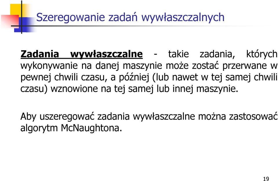 później (lub nawet w tej samej chwili czasu) wznowione na tej samej lub innej