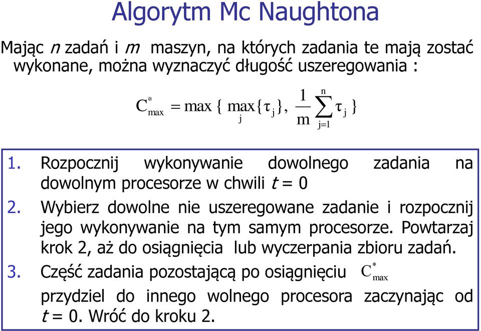 Wybierz dowolne nie uszeregowane zadanie i rozpocznij jego wykonywanie na tym samym procesorze.