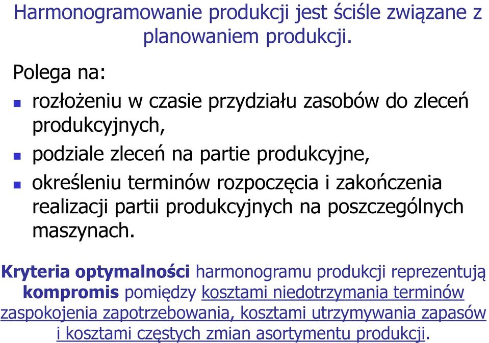 terminów rozpoczęcia i zakończenia realizacji partii produkcyjnych na poszczególnych maszynach.