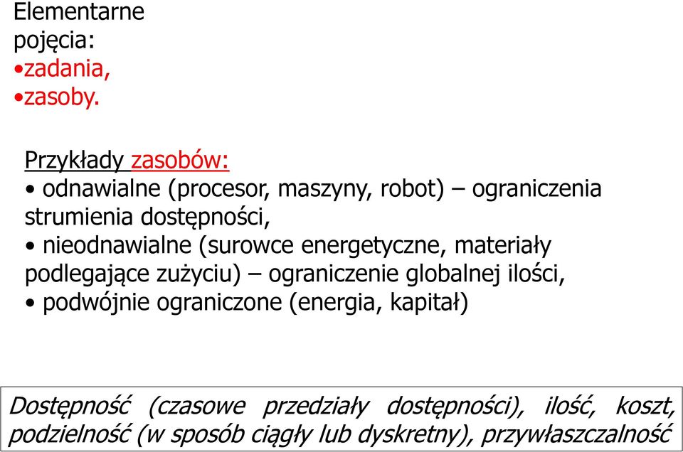 nieodnawialne (surowce energetyczne, materiały podlegające zużyciu) ograniczenie globalnej ilości,