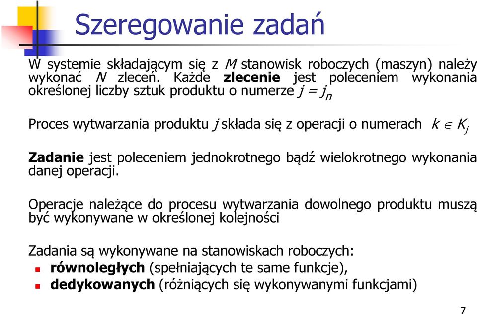 numerach k K j Zadanie jest poleceniem jednokrotnego bądź wielokrotnego wykonania danej operacji.