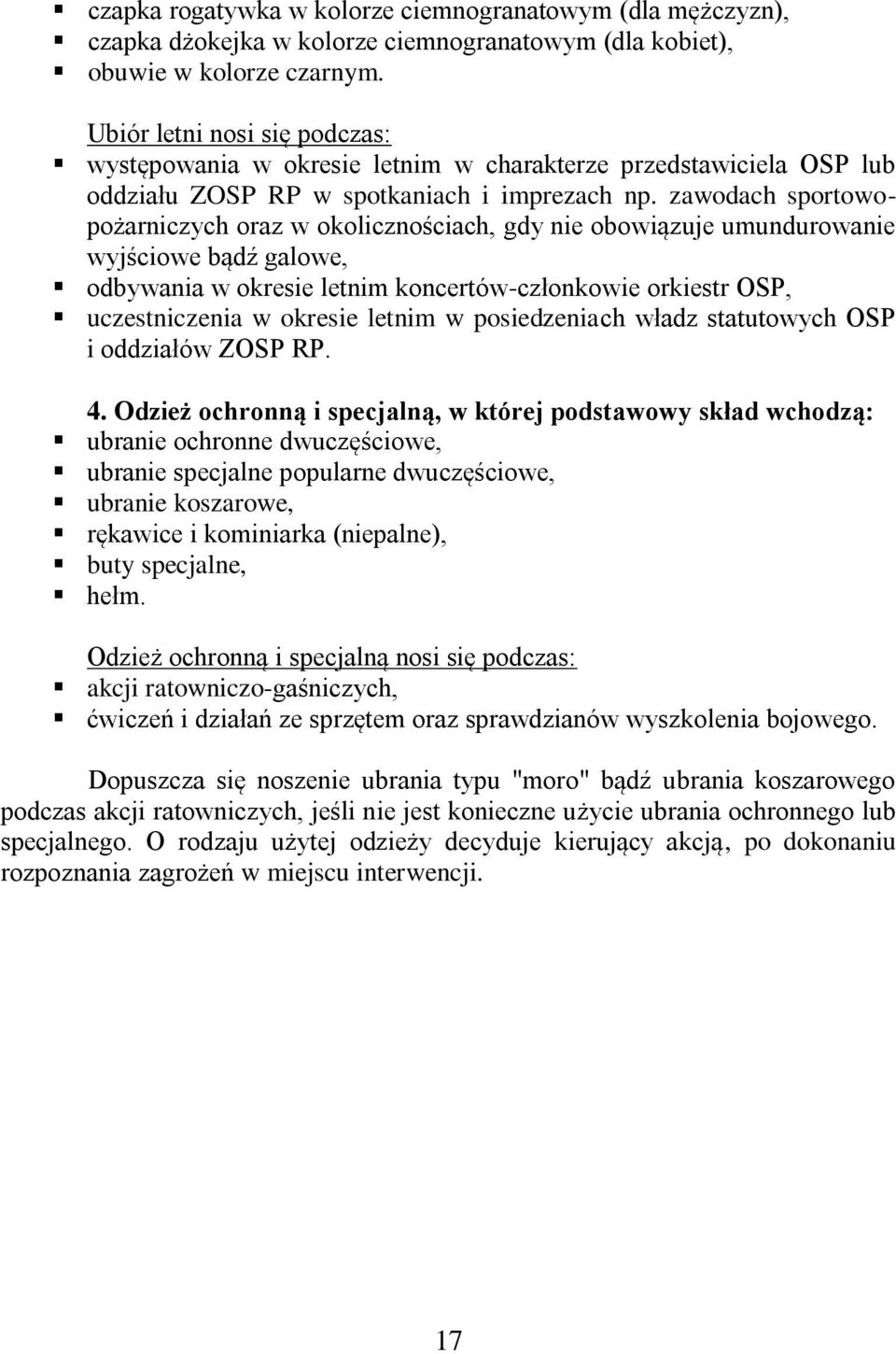 zawodach sportowopożarniczych oraz w okolicznościach, gdy nie obowiązuje umundurowanie wyjściowe bądź galowe, odbywania w okresie letnim koncertów-członkowie orkiestr OSP, uczestniczenia w okresie