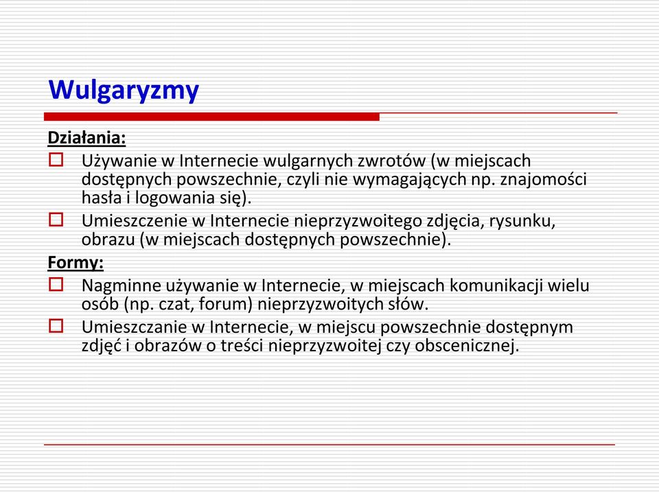 Umieszczenie w Internecie nieprzyzwoitego zdjęcia, rysunku, obrazu (w miejscach dostępnych powszechnie).