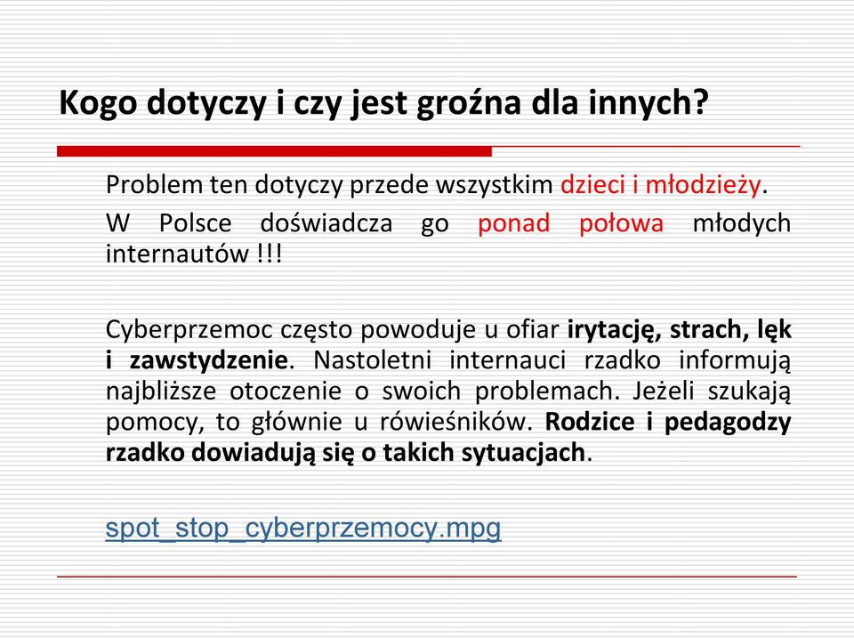 !! Cyberprzemoc często powoduje u ofiar irytację, strach, lęk i zawstydzenie.